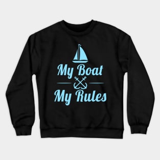 My Boat My Rules Funny Boating Kayaking Sailing Crewneck Sweatshirt